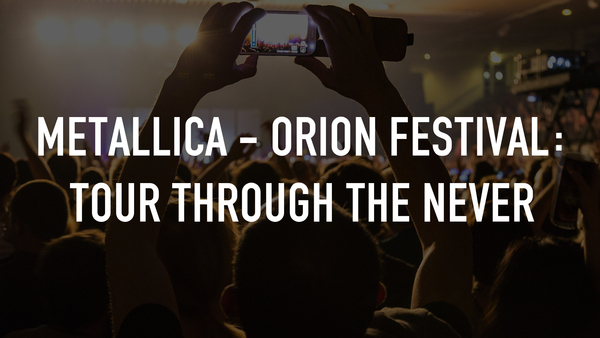 Metallica - Orion Festival: Tour Through the Never