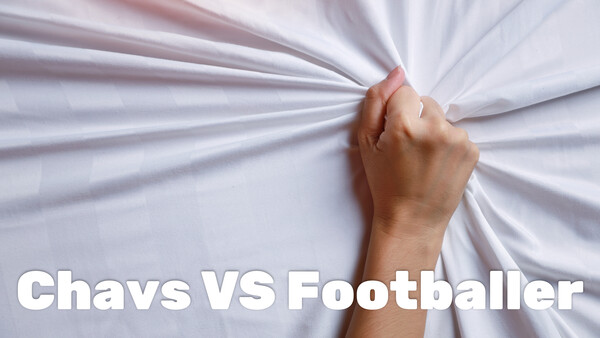 Chavs VS Footballer