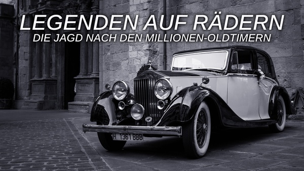 Legenden auf Rädern - die Jagd nach den Millionen-Oldtimern