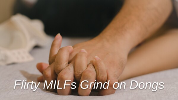 Flirty MILFs Grind on Dongs