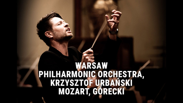 Warsaw Philharmonic Orchestra, Krzysztof Urbański: Mozart, Górecki