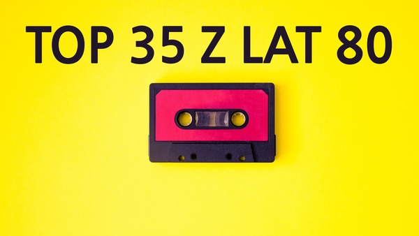 Top 35 z lat 80