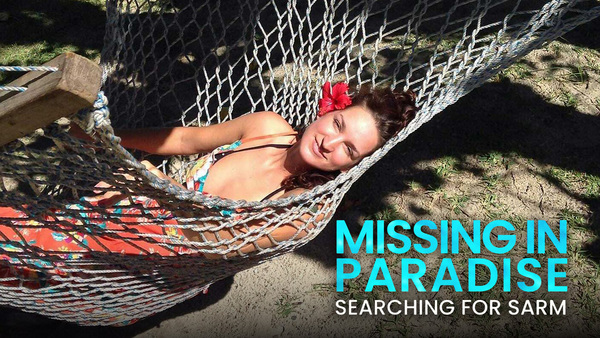 Missing in Paradise: Searching for Sarm