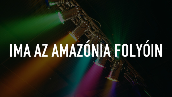 Ima az Amazónia folyóin