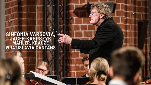 Sinfonia Varsovia, Jacek Kaspszyk: Mahler, Krauze - Wratislavia Cantans