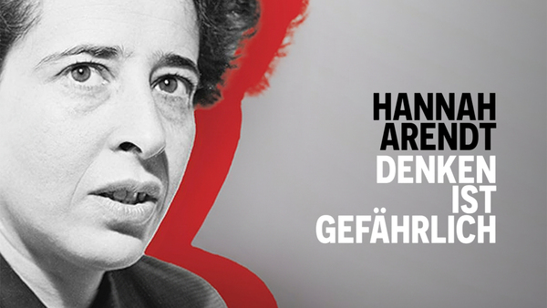 Hannah Arendt: Denken ist gefährlich