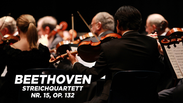 Beethoven - Streichquartett Nr. 15, op. 132