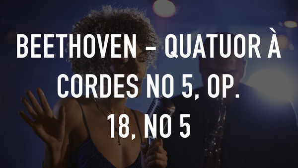 Beethoven - Quatuor à cordes no 5, Op. 18, no 5