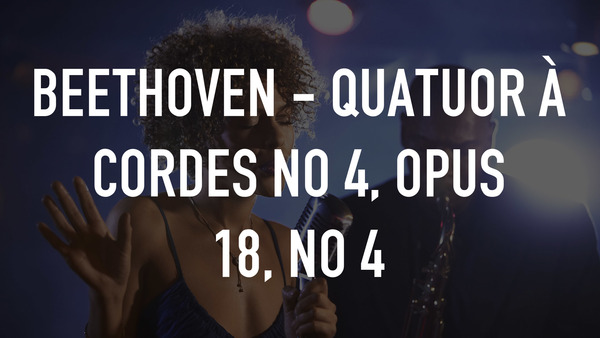 Beethoven - Quatuor à cordes no 4, opus 18, no 4