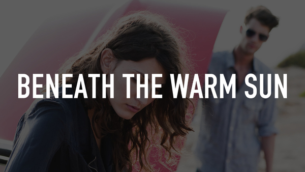 Beneath the Warm Sun