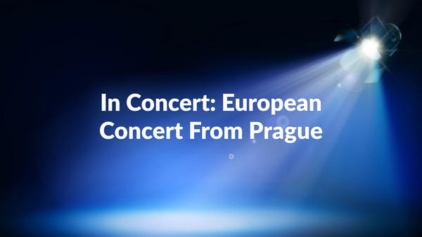 In Concert: European Concert From Prague