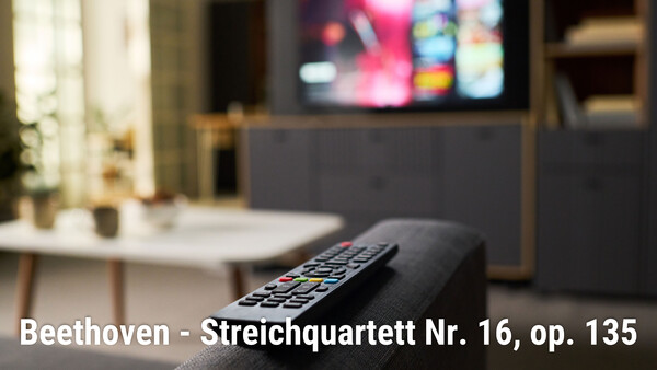Beethoven - Streichquartett Nr. 16, op. 135