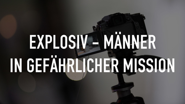 Explosiv - Männer in gefährlicher Mission