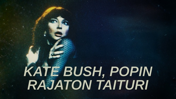 Kate Bush, popin rajaton taituri
