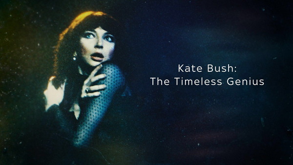 Kate Bush, the Timeless Genius