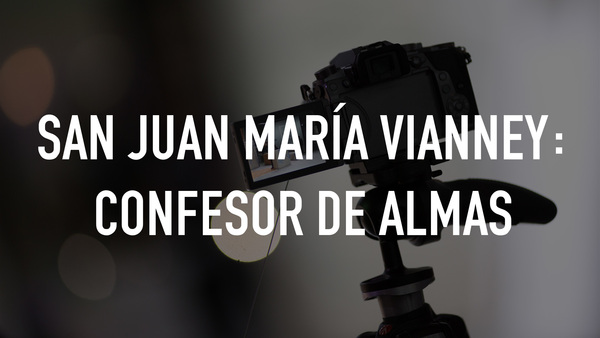 San Juan María Vianney: Confesor de almas