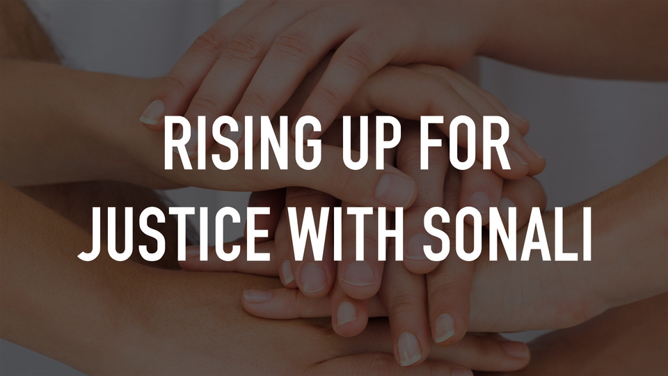 Rising Up For Justice with Sonali