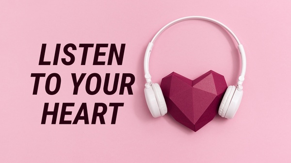 Listen to your heart