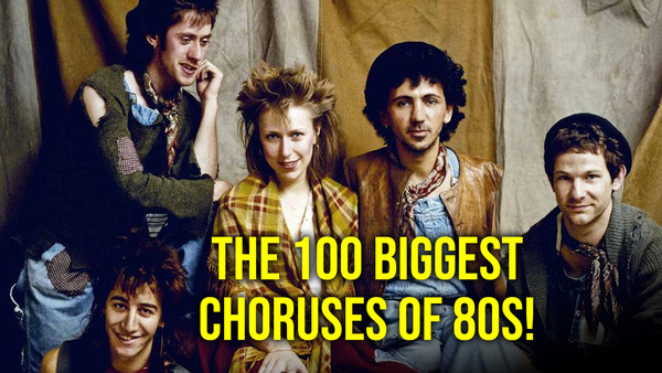 The 100 Biggest Choruses of 80s!