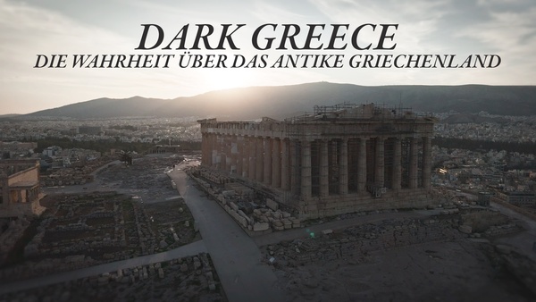 Dark Greece - Die Wahrheit über das antike Griechenland