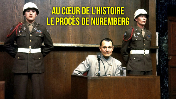 Au cœur de l'histoire : le procès de Nuremberg