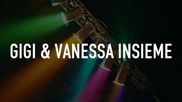 Gigi & Vanessa insieme