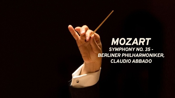 Mozart: Symphony no. 35 - Berliner Philharmoniker, Claudio Abbado