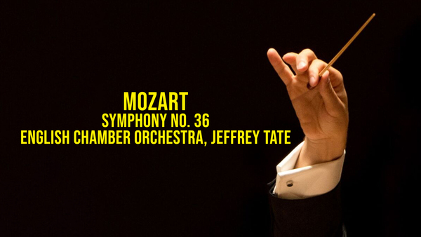 Mozart: Symphony no. 36 - English Chamber Orchestra, Jeffrey Tate