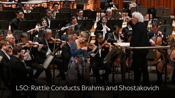LSO: Rattle Conducts Brahms and Shostakovich