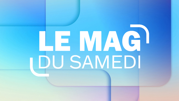 Le mag du samedi