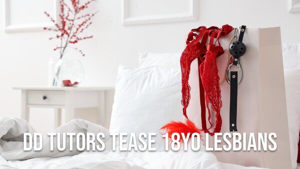 DD Tutors Tease 18YO Lesbians