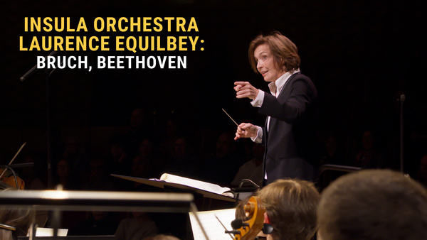 Insula Orchestra, Laurence Equilbey: Bruch, Beethoven