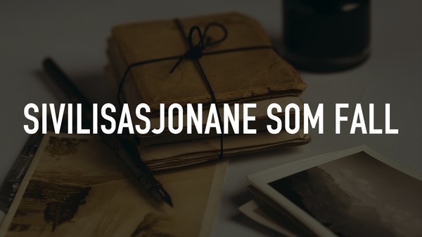 Sivilisasjonane som fall