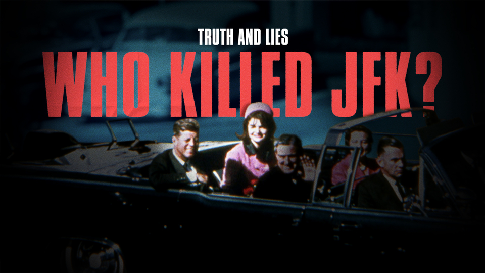 Truth and Lies: Who Killed JFK?