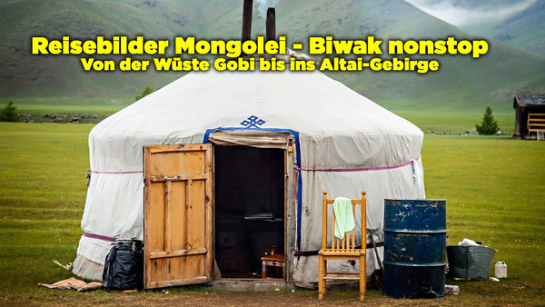 Reisebilder Mongolei - Biwak nonstop - Von der Wüste Gobi bis ins Altai-Gebirge