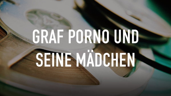 Graf Porno und seine Mädchen
