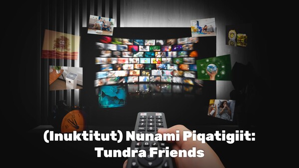 (Inuktitut) Nunami Piqatigiit: Tundra Friends