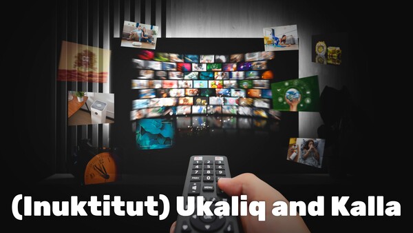 (Inuktitut) Ukaliq and Kalla