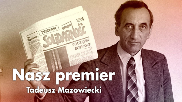 Nasz premier. Tadeusz Mazowiecki