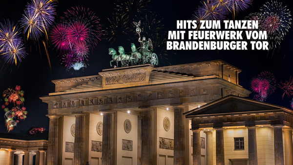 Hits zum Tanzen - Mit Feuerwerk vom Brandenburger Tor