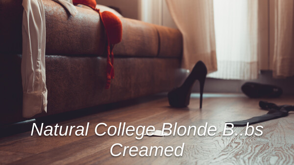 Natural College Blonde B..bs Creamed