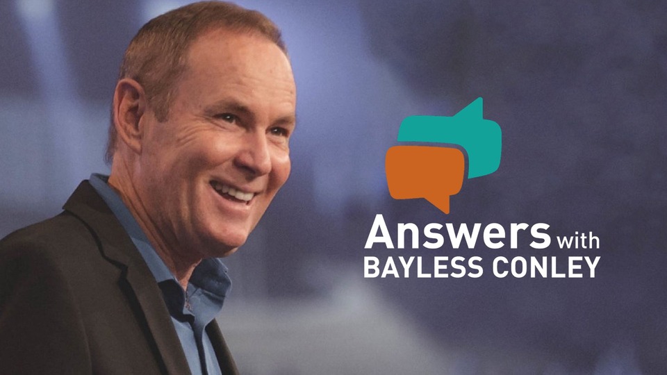 Answers with Bayless Conley