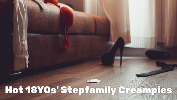Hot 18YOs' Stepfamily Creampies
