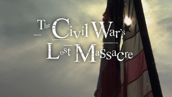 The Civil War's Lost Massacre
