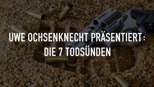 Uwe Ochsenknecht präsentiert: die 7 Todsünden