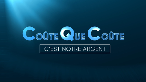 Coûte que coûte, c'est notre argent
