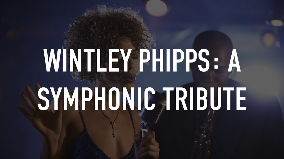 Wintley Phipps: A Symphonic Tribute