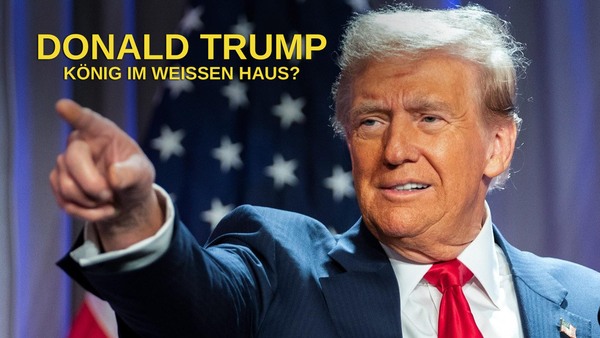 Donald Trump - König im Weißen Haus?