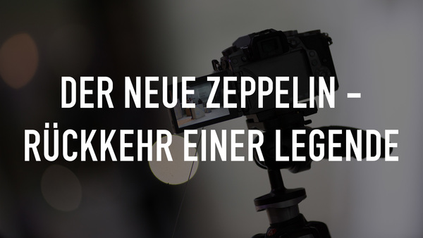 Der neue Zeppelin - Rückkehr einer Legende