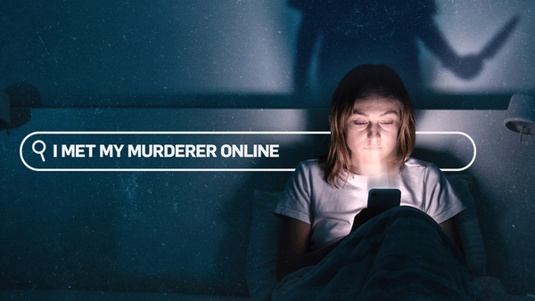 I Met My Murderer Online